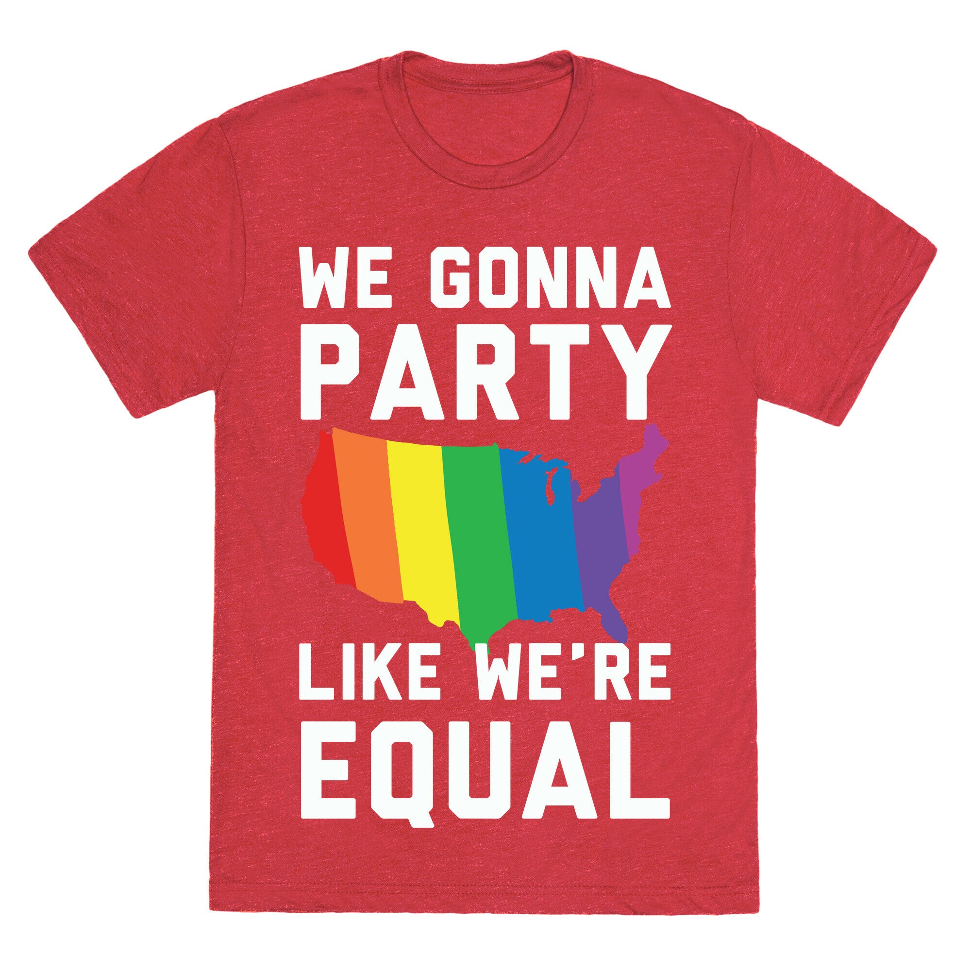 We Gonna Party Like We're Equal Unisex Triblend Tee
